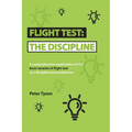 Flight Test: the Discipline: A Comprehensive Exploration of the Basic Tenets of Flight Test as a Discipline and Profession. - Paperback
