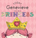 Today Genevieve Will Be a Princess - Hardcover