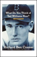 What Do You Think of Ted Williams Now?: A Remembrance - Paperback