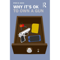 Why It's OK to Own a Gun - Paperback