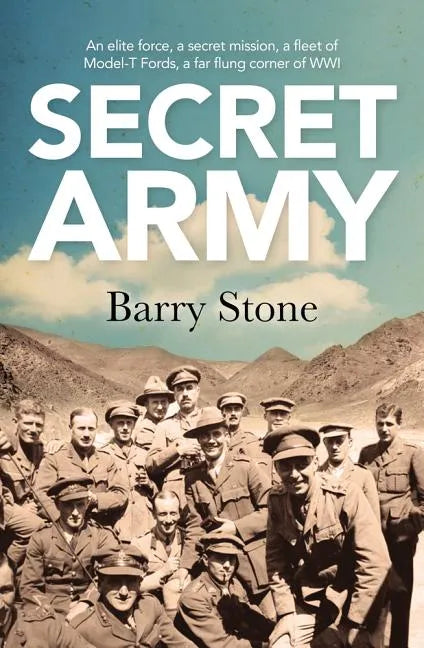 Secret Army: An Elite Force, a Secret Mission, a Fleet of Model-T Fords, a Far Flung Corner of Wwi - Paperback