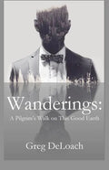 Wanderings: A Pilgrim's Walk on This Good Earth - Paperback