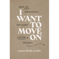 I Want to Move on: Break Free from Bitterness and Discover Freedom in Forgiveness - Paperback