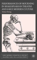 Performances of Mourning in Shakespearean Theatre and Early Modern Culture - Hardcover