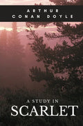 A Study in Scarlet: A 1887 detective novel written by Arthur Conan Doyle marking the first appearance of Sherlock Holmes and Dr. Watson, w - Paperback