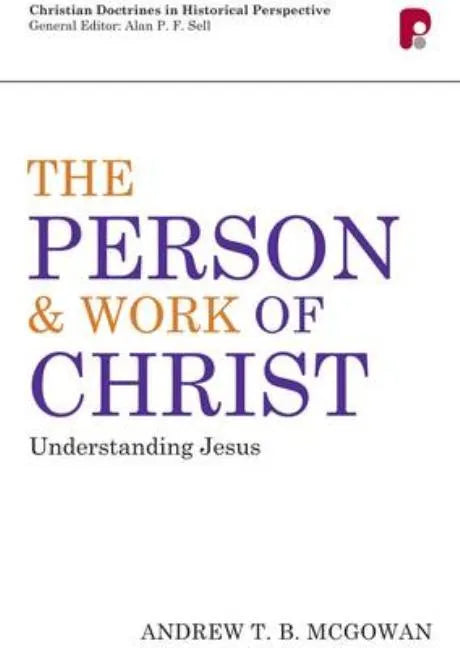 Person and Work of Christ: Understanding Jesus: Understanding Jesus - Paperback