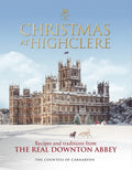 Christmas at Highclere: Recipes and Traditions from the Real Downton Abbey - Hardcover