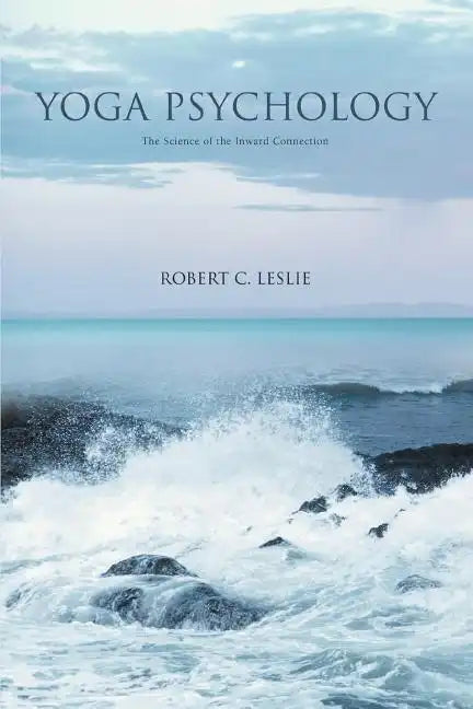 Yoga Psychology: The Science of the Inward Connection - Paperback