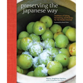 Preserving the Japanese Way: Traditions of Salting, Fermenting, and Pickling for the Modern Kitchen - Paperback