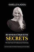 Business Etiquette Secrets: The Fast Track To Professional Authority - Paperback