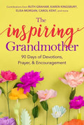 The Inspiring Grandmother: 90 Days of Devotions, Prayer & Encouragement - Paperback