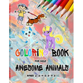 Coloring Books For Kids Awesome Animals Ages 3-4-5-6-7-8: Coloring Book, This amazing book includes, Variety of from animals, Designed to enhance skil - Paperback