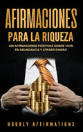 Afirmaciones para la riqueza: 250 afirmaciones positivas sobre vivir en abundancia y atraer dinero - Hardcover