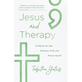 Jesus and Therapy: Bridging the Gap Between Faith and Mental Health - Paperback