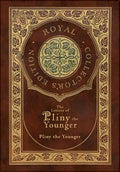 The Letters of Pliny the Younger (Royal Collector's Edition) (Case Laminate Hardcover with Jacket) with Index - Hardcover