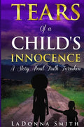 Tears of a Child's Innocence: A Story About Truth Forsaken - Paperback