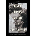 Once Upon a Time in Zimbabwe: A Story of Race and Inheritance - Paperback