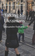 Talking to Ukrainians: An Outsider's Perspective - Paperback
