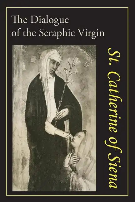 Catherine of Siena: The Dialogue of St. Catherine of Siena - Paperback