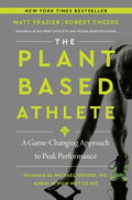 The Plant-Based Athlete: A Game-Changing Approach to Peak Performance - Hardcover