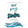 Eat, Pray, Swim: A Swimmer's Logbook & Prayer Journal - Paperback