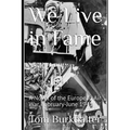 We Live in Fame: A Novel of the European Air War, February-June 1943 - Paperback