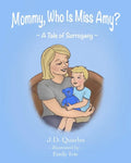 Mommy, Who Is Miss Amy?: A Tale of Surrogacy - Paperback