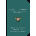 Stuffed Saddlebags: The Life Of Martin Kundig, Priest 1805-1879 - Paperback
