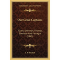 Our Great Captains: Grant, Sherman, Thomas, Sheridan And Farragut (1865) - Paperback