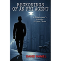 Reckonings of an FBI Agent: A Street Agent's Inspiring 31 - Year Career - Paperback