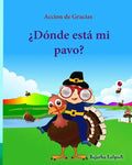 Accion de Gracias: Donde esta mi pavo (Thanksgiving Book): Cuentos infantiles en español, Turkey books for kids, Spanish picture books, l - Paperback