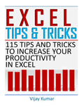 Excel Tips and Tricks: 115 Tips and Tricks to increase your productivity in Excel - Paperback