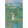 The Chronicles of a Mortal in Arcadia: a fictionalized memoir in verse - Hardcover