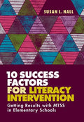 10 Success Factors for Literacy Intervention: Getting Results with Mtss in Elementary Schools - Paperback