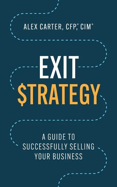 Exit Strategy: A Guide to Successfully Selling Your Business - Paperback