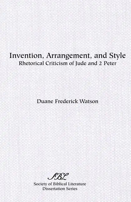 Invention, Arrangement, and Style: Rhetorical Criticism of Jude and 2 Peter - Paperback