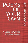 Poems of Your Own: A Guide to Writing Personal Poetry - Paperback