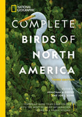 National Geographic Complete Birds of North America, 3rd Edition: Featuring More Than 1,000 Species with the Most Detailed Information Found in a Sing - Hardcover