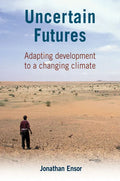 Uncertain Futures: Adapting Development to a Changing Climate - Paperback