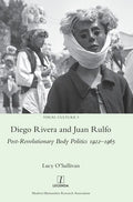Diego Rivera and Juan Rulfo: Post-Revolutionary Body Politics 1922-1965 - Hardcover