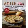Amish Pies: Traditional Fruit, Nut, Cream, Chocolate, and Custard Pies - Paperback