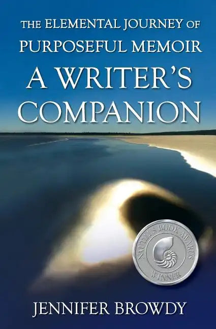 The Elemental Journey of Purposeful Memoir: A Writer's Companion - Paperback