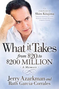 What It Takes... from $20 to $200 Million: Jerry Azarkman's Memoir - Paperback