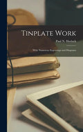 Tinplate Work: With Numerous Engravings and Diagrams - Hardcover