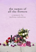 The Names of All the Flowers: A Memoir - Paperback