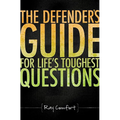 The Defender's Guide for Life's Toughest Questions: Preparing Today's Believers for the Onslaught of Secular Humanism - Paperback