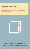 Persimmon Hill: A Narrative Of Old St. Louis And The Far West - Hardcover