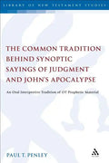 The Common Tradition Behind Synoptic Sayings of Judgment and John's Apocalypse: An Oral Interpretive Tradition of Old Testament Prophetic Material - Paperback