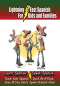 Lightning-Fast Spanish - for Kids and Families: Learn Spanish, Speak Spanish, Teach Kids Spanish- Quick as a Flash, Even if You Don't Speak a Word Now - Paperback