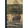 Mahan On Naval Warfare: Selections From the Writing of Rear Admiral Alfred T. Mahan - Hardcover